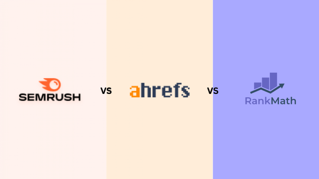 SEMrush vs. Ahrefs vs. Rank Math SEO