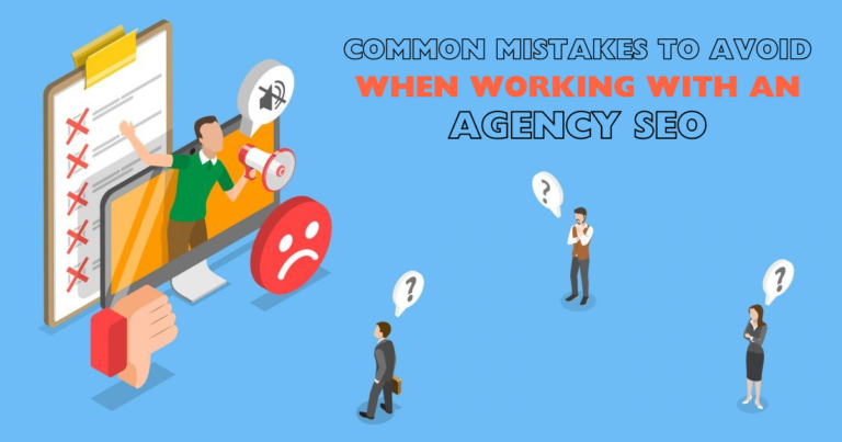 Common Mistakes to Avoid When Working with an Agency SEO