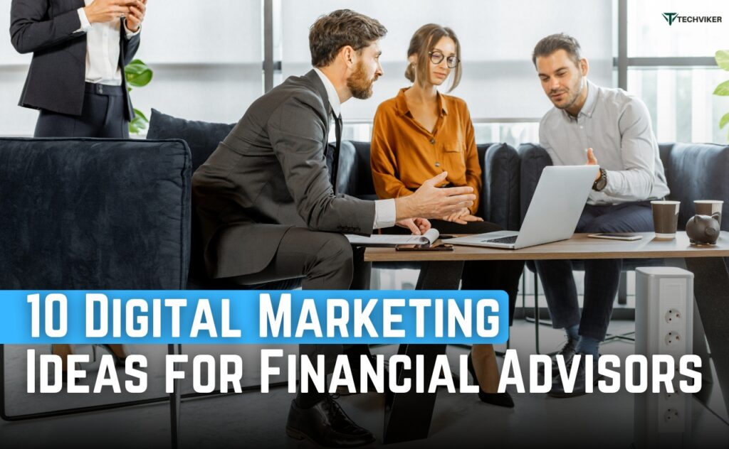 10 Digital Marketing Ideas for Financial Advisors