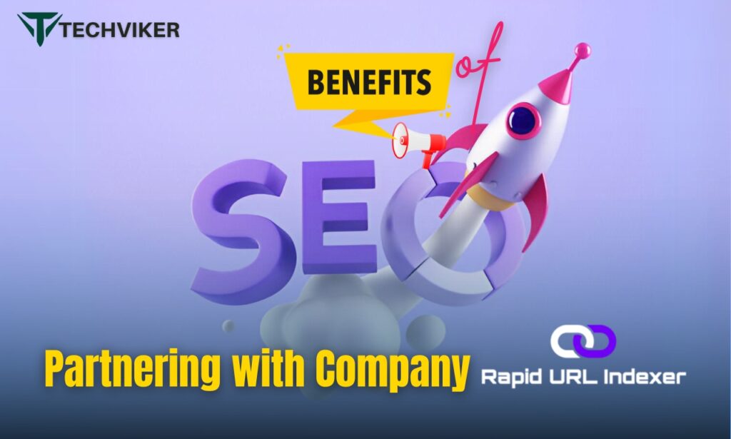 Benefits of Partnering with an SEO Company Rapid URL Indexer