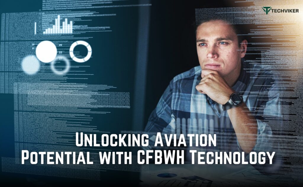 Unlocking Aviation Potential with CFBWH Technology