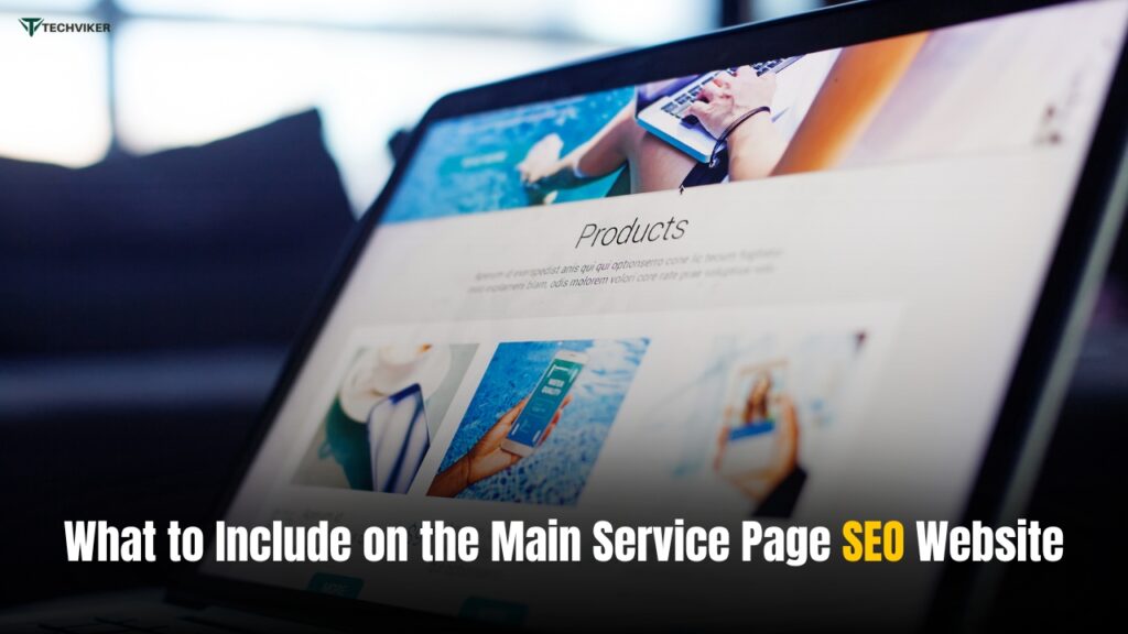 What to Include on the Main Service Page SEO Website