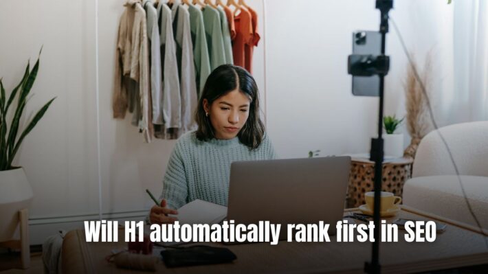 Will H1 automatically rank first in SEO (1)