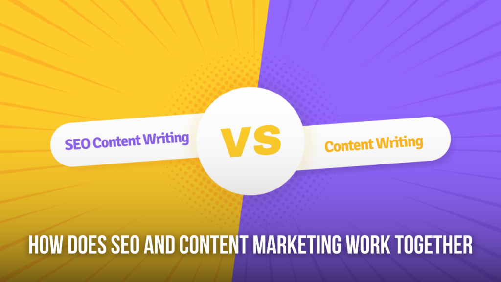 How SEO and Content Marketing Work Together