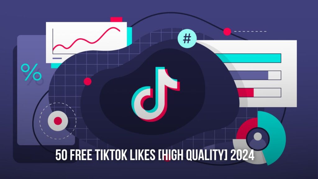 50 Free TikTok Likes [High Quality] 2024