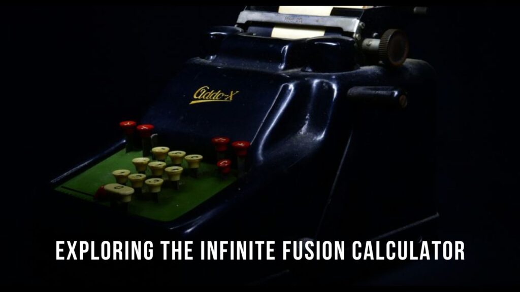 Exploring the Infinite Fusion Calculator: A Powerful Tool for Gamers and Strategists